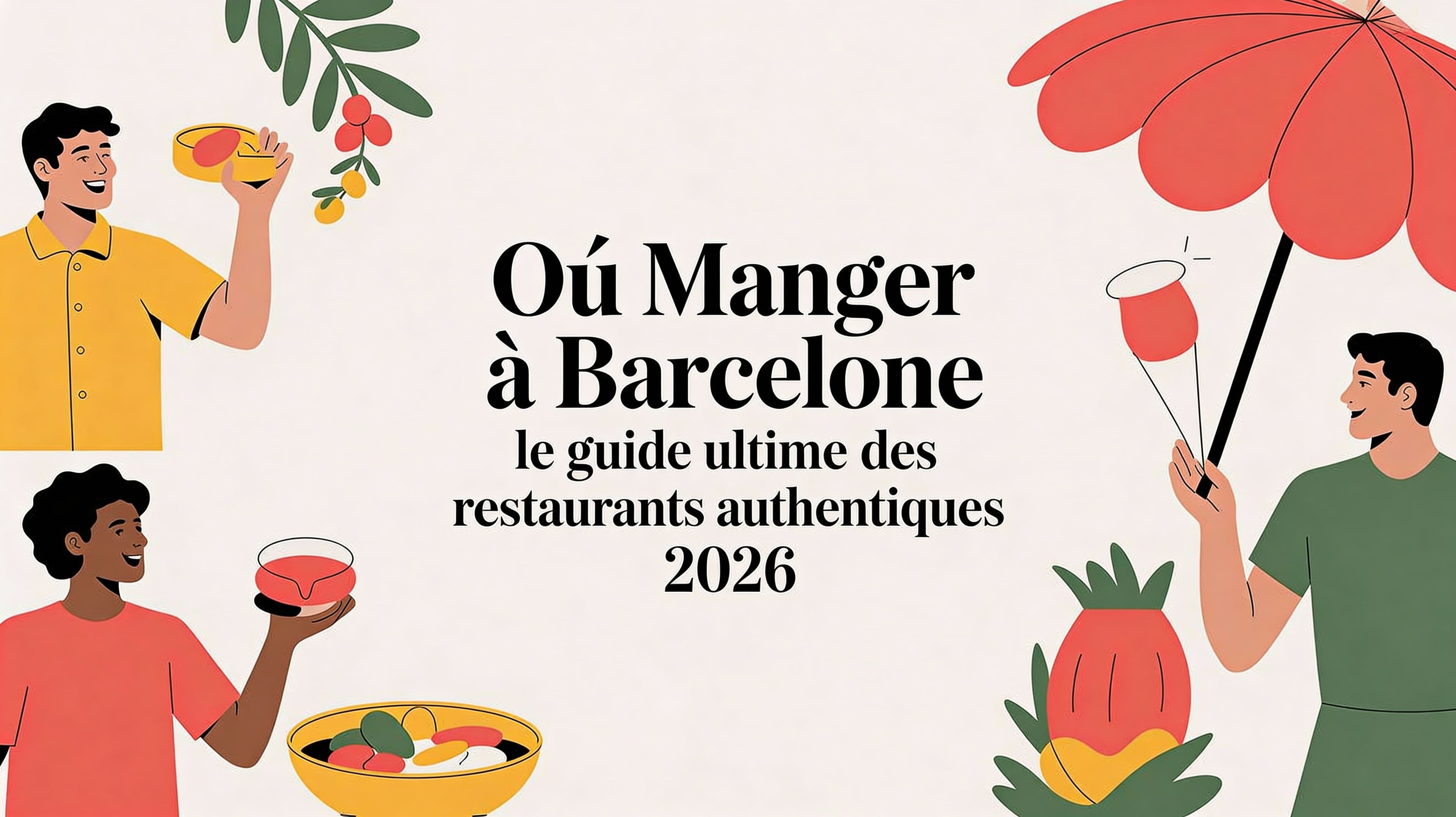 Où Manger à Barcelone : Le Guide Ultime des Restaurants Authentiques 2026